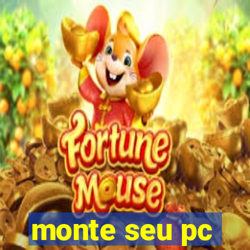 monte seu pc