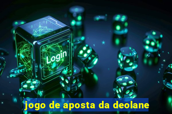 jogo de aposta da deolane