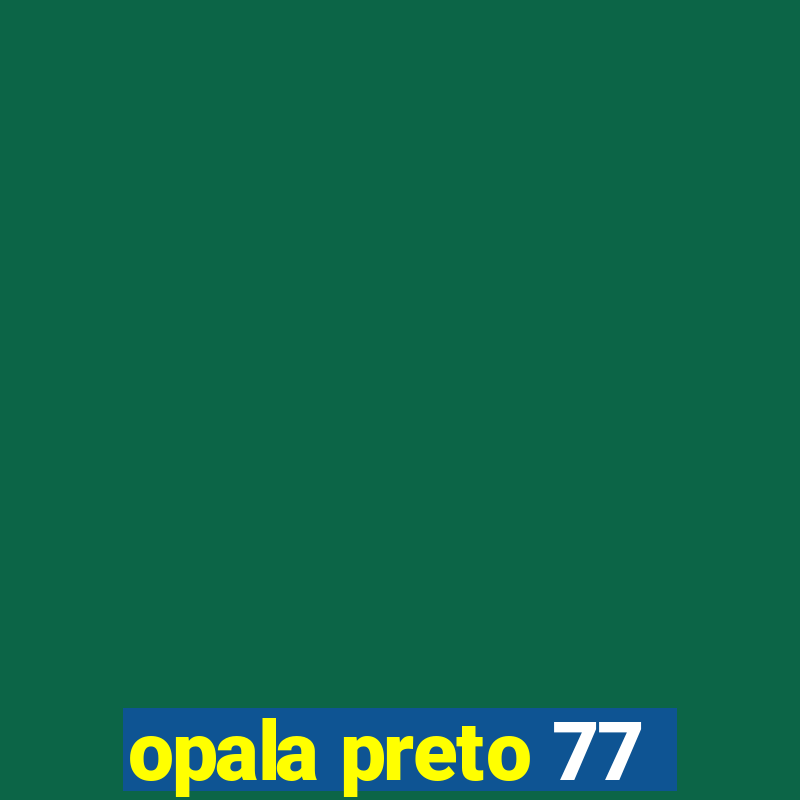 opala preto 77