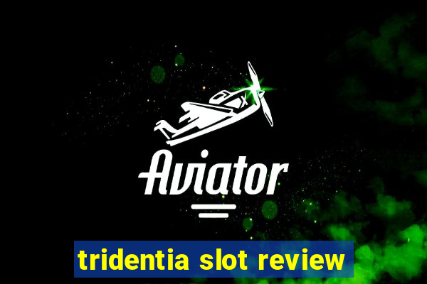 tridentia slot review