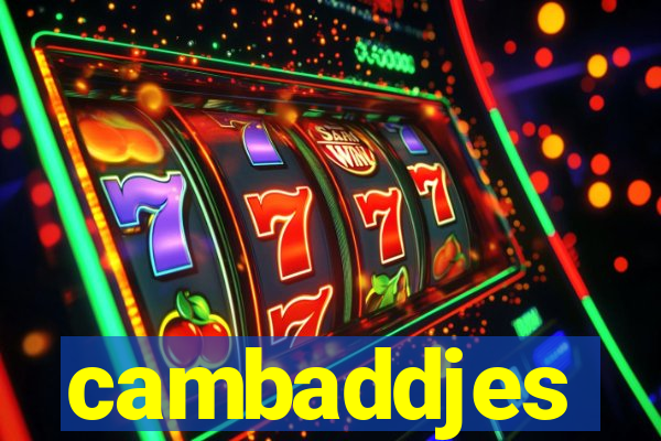 cambaddjes