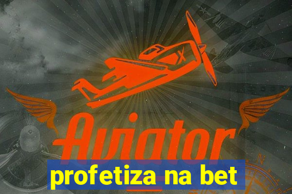 profetiza na bet