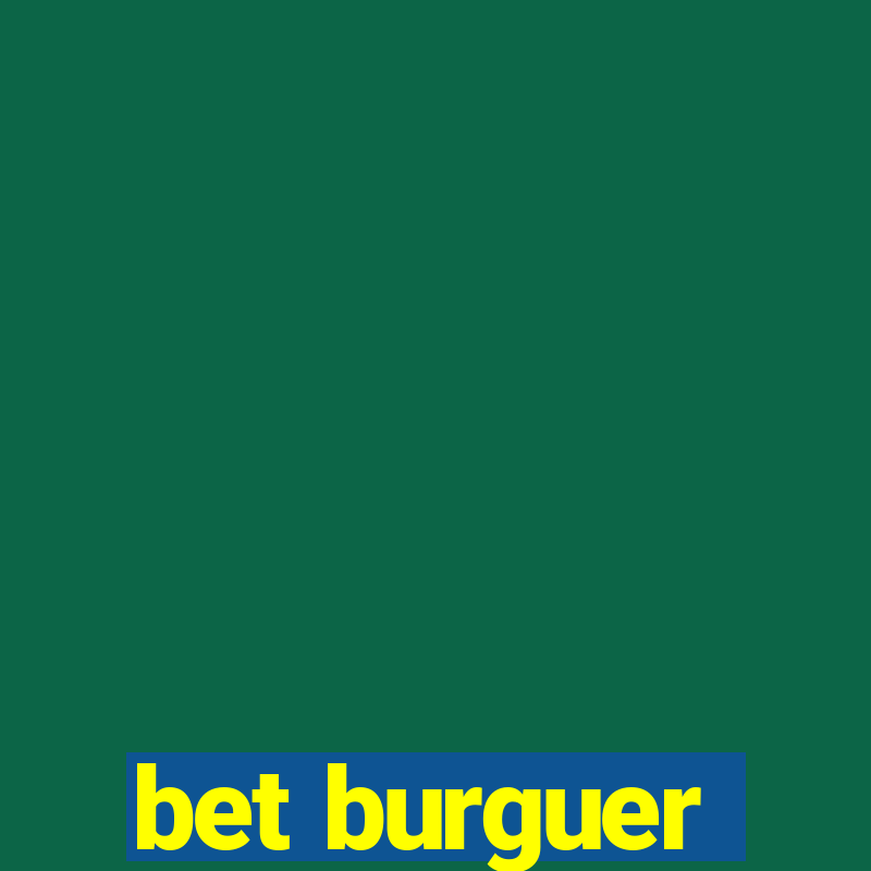 bet burguer