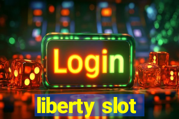 liberty slot