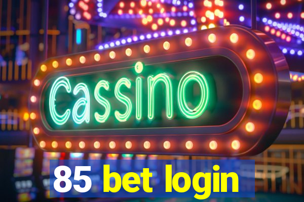 85 bet login