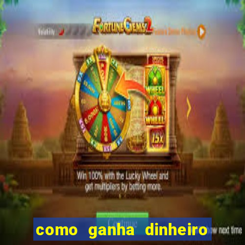 como ganha dinheiro em jogos