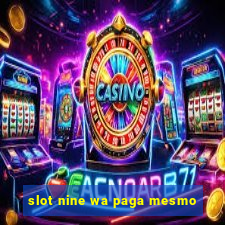 slot nine wa paga mesmo