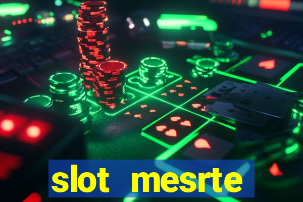 slot  mesrte