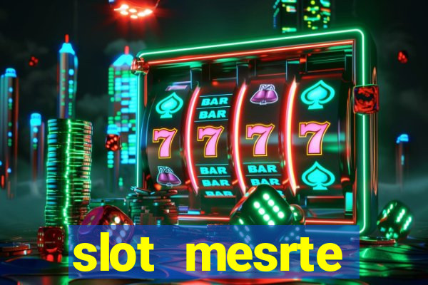 slot  mesrte