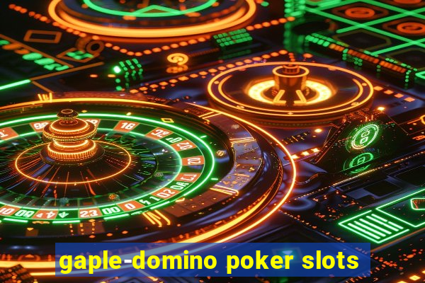 gaple-domino poker slots