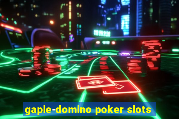 gaple-domino poker slots