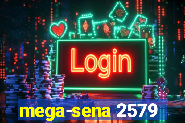 mega-sena 2579