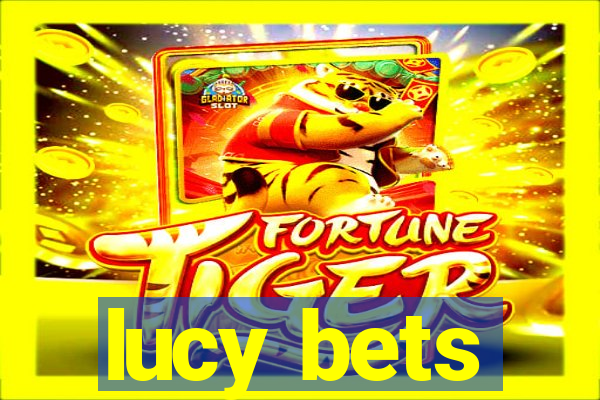 lucy bets