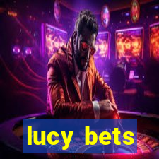 lucy bets