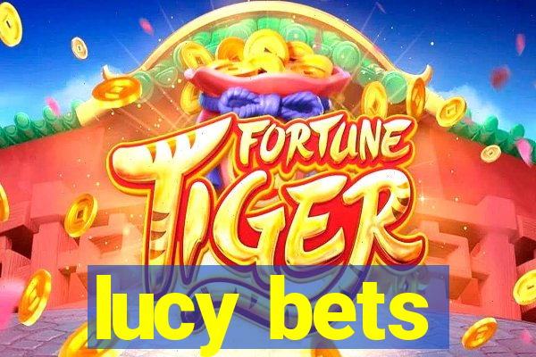 lucy bets