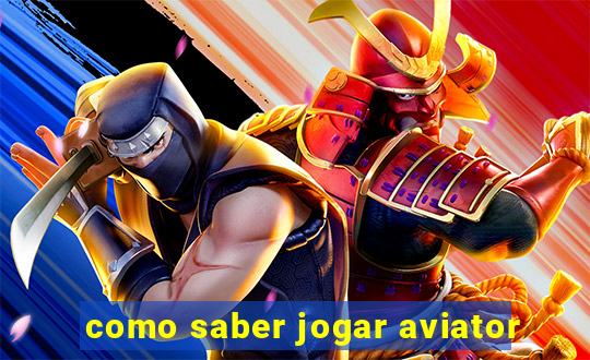 como saber jogar aviator