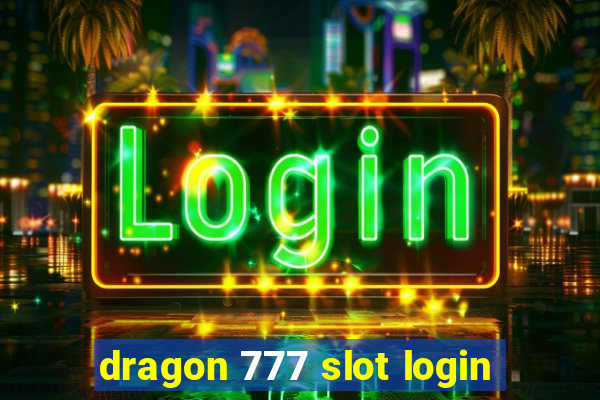 dragon 777 slot login