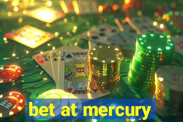 bet at mercury