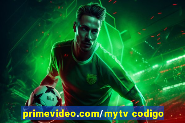 primevideo.com/mytv codigo