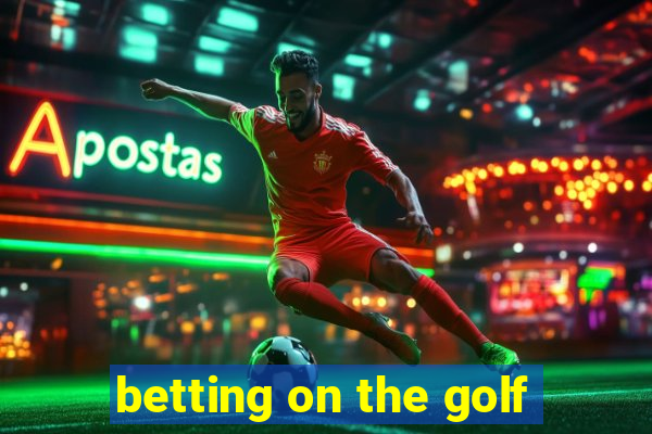 betting on the golf