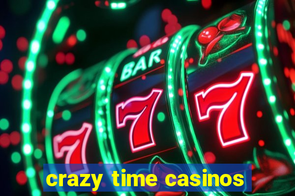 crazy time casinos