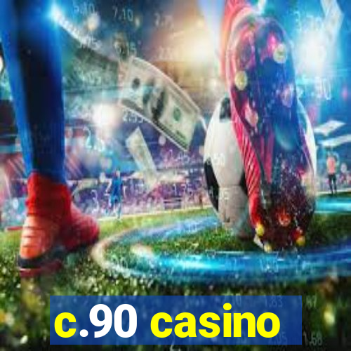 c.90 casino