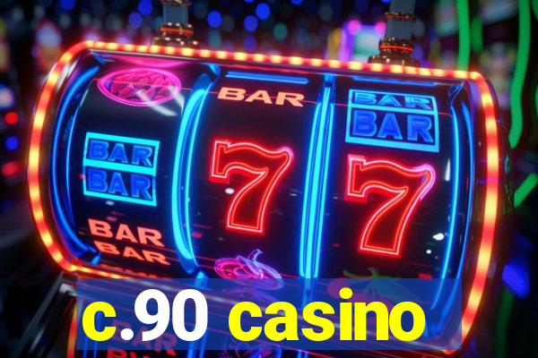 c.90 casino