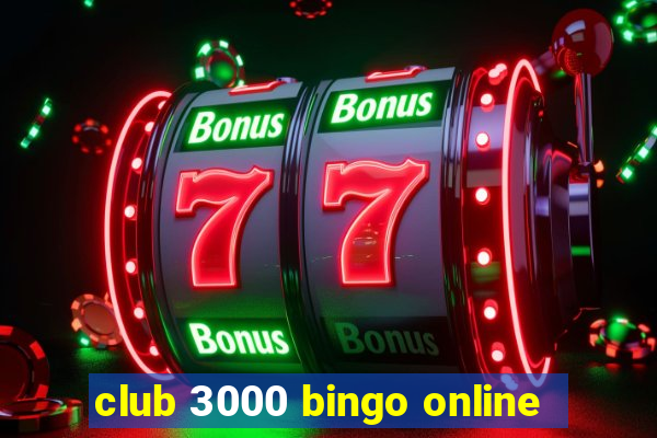 club 3000 bingo online