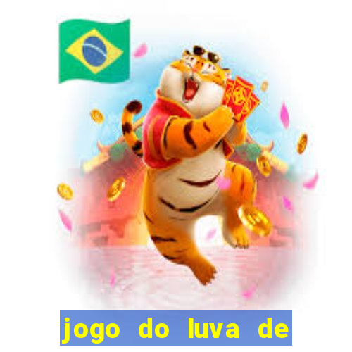 jogo do luva de pedreiro aposta