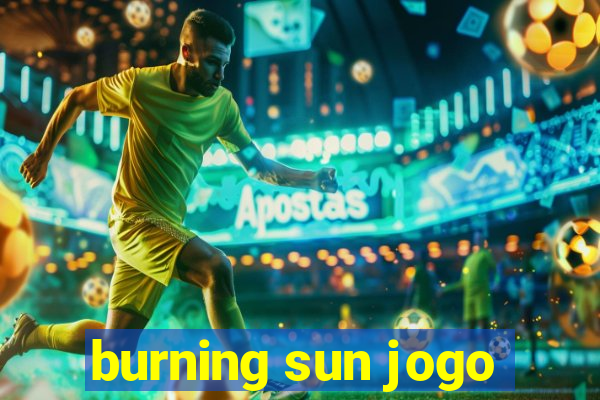 burning sun jogo