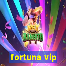 fortuna vip