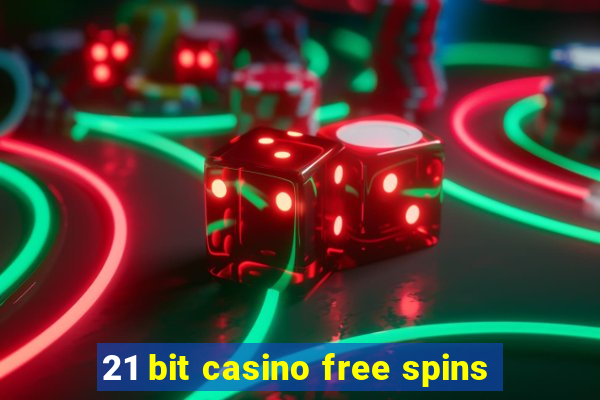 21 bit casino free spins