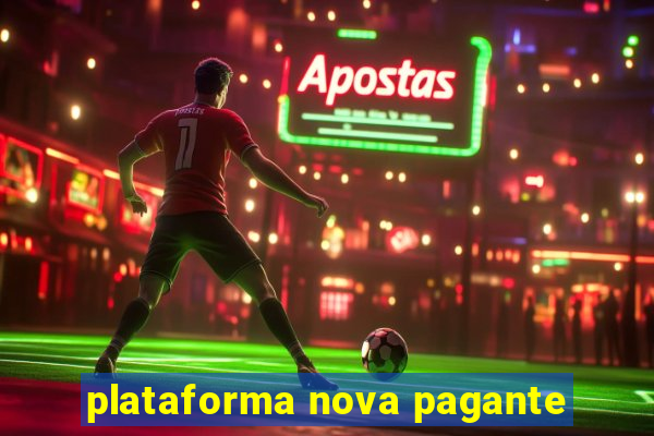 plataforma nova pagante