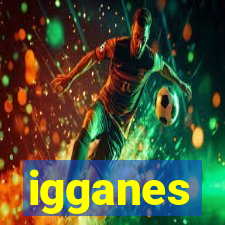 igganes