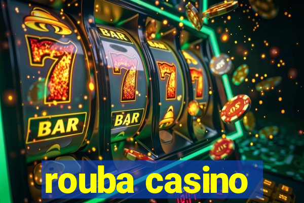 rouba casino