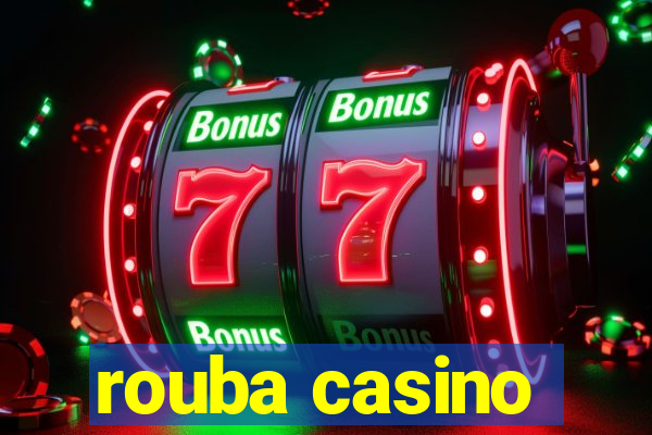 rouba casino