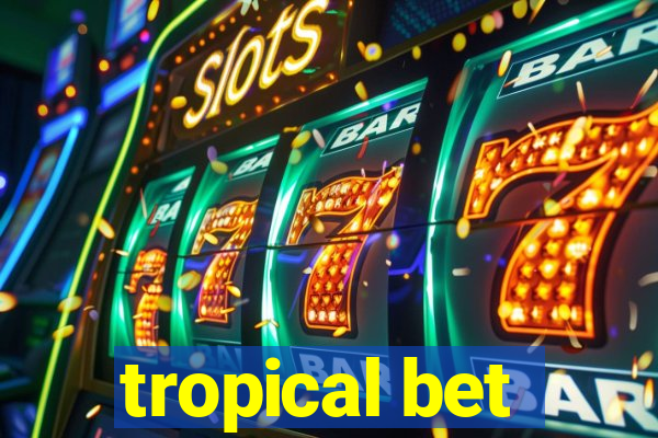 tropical bet