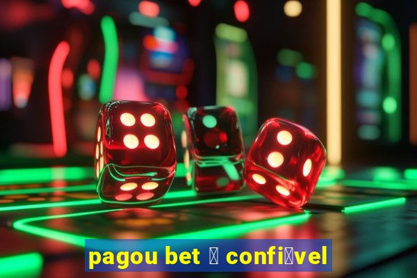 pagou bet 茅 confi谩vel