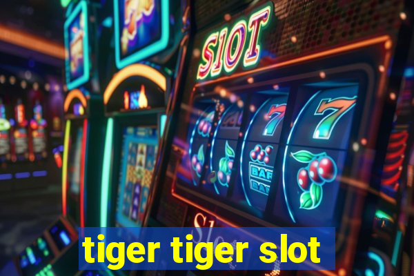 tiger tiger slot