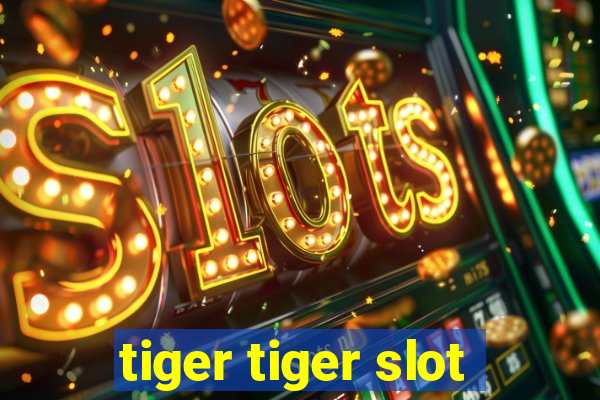 tiger tiger slot