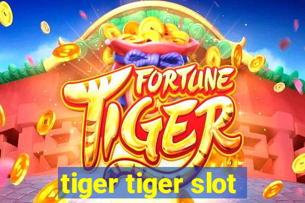 tiger tiger slot