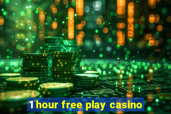 1 hour free play casino