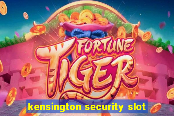 kensington security slot