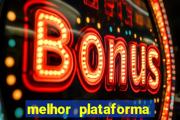 melhor plataforma de apostas slots