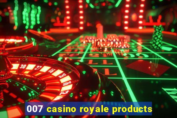 007 casino royale products