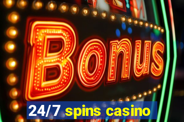 24/7 spins casino