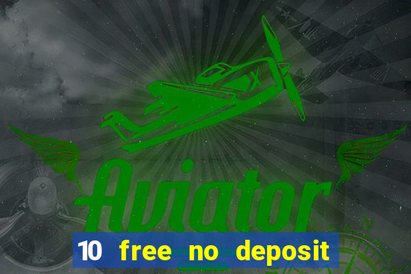 10 free no deposit bonus casino