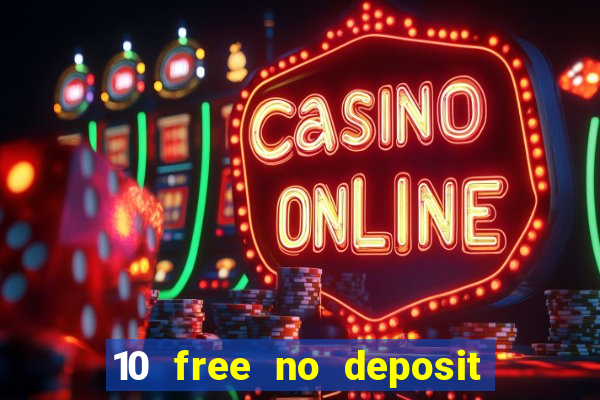 10 free no deposit bonus casino