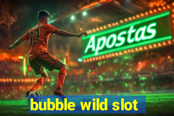 bubble wild slot