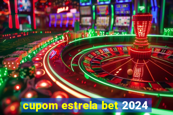 cupom estrela bet 2024